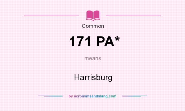 What does 171 PA* mean? It stands for Harrisburg