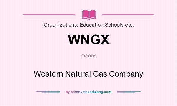 What does WNGX mean? It stands for Western Natural Gas Company