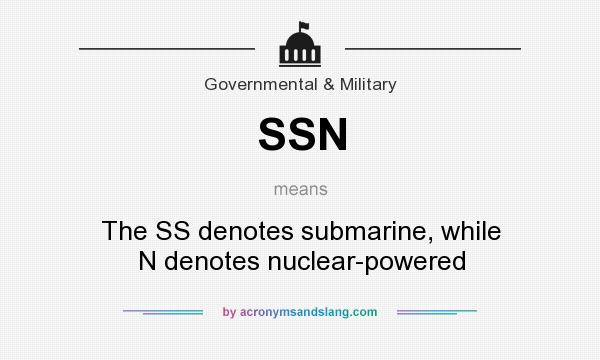 What does SSN mean? It stands for The SS denotes submarine, while N denotes nuclear-powered