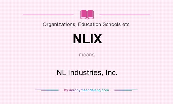 What does NLIX mean? It stands for NL Industries, Inc.