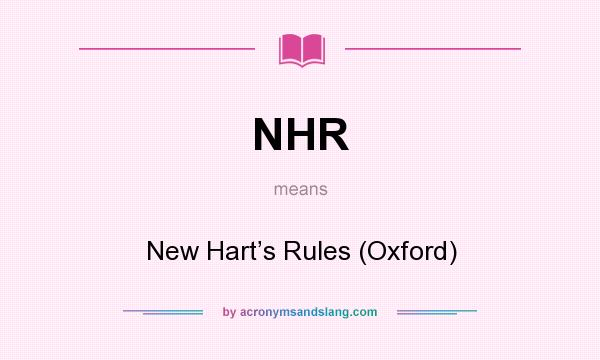 What does NHR mean? It stands for New Hart’s Rules (Oxford)