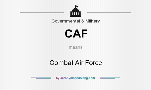 What does CAF mean? It stands for Combat Air Force