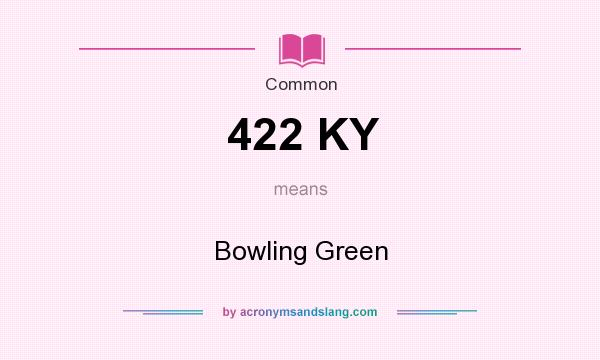 What does 422 KY mean? It stands for Bowling Green