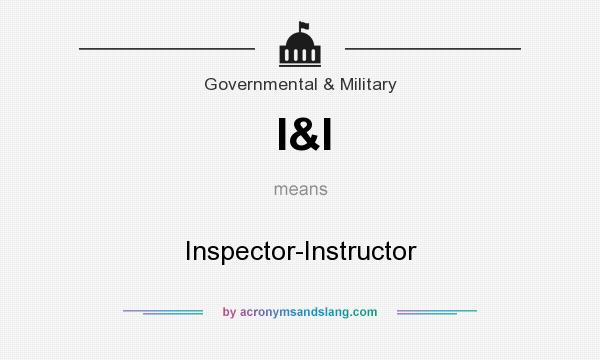 What does I&I mean? It stands for Inspector-Instructor