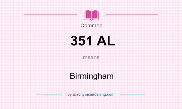 What does 351 AL mean? It stands for Birmingham