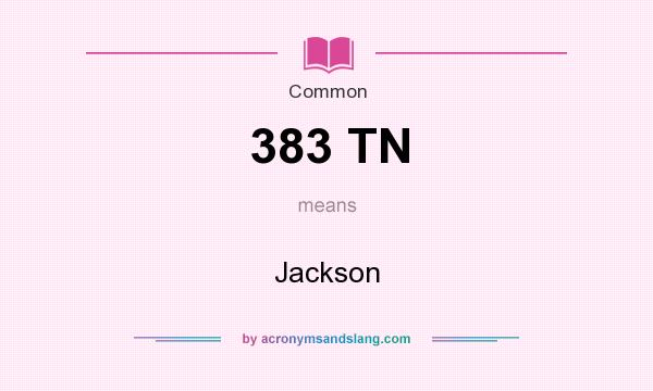 What does 383 TN mean? It stands for Jackson