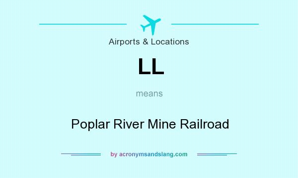 What does LL mean? It stands for Poplar River Mine Railroad