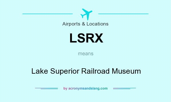 What does LSRX mean? It stands for Lake Superior Railroad Museum