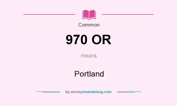 What does 970 OR mean? It stands for Portland