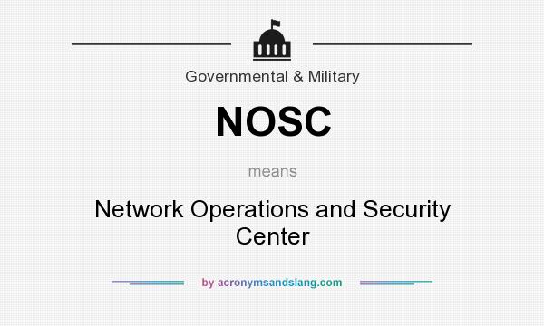What does NOSC mean? It stands for Network Operations and Security Center