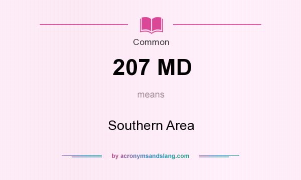 What does 207 MD mean? It stands for Southern Area
