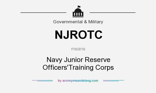 What does NJROTC mean? It stands for Navy Junior Reserve Officers`Training Corps