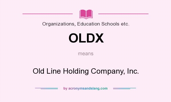 What does OLDX mean? It stands for Old Line Holding Company, Inc.