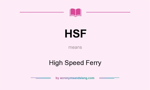 What does HSF mean? It stands for High Speed Ferry