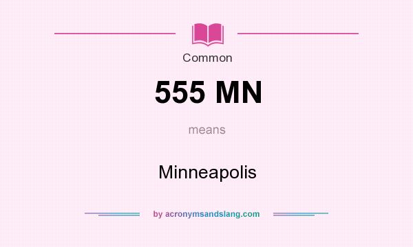 What does 555 MN mean? It stands for Minneapolis