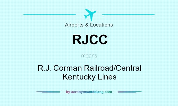 What does RJCC mean? It stands for R.J. Corman Railroad/Central Kentucky Lines