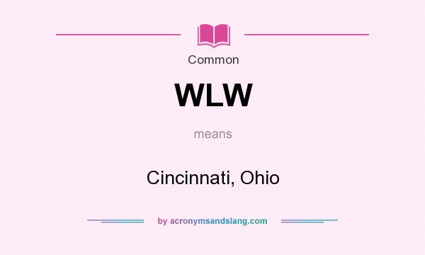 What does WLW mean? It stands for Cincinnati, Ohio