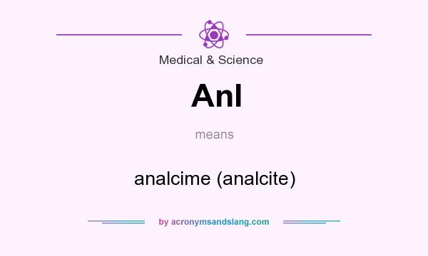 What does Anl mean? It stands for analcime (analcite)