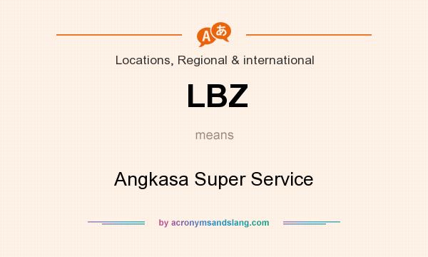 What does LBZ mean? It stands for Angkasa Super Service