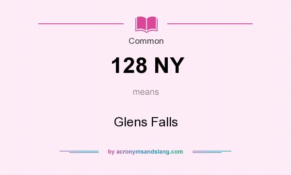 What does 128 NY mean? It stands for Glens Falls