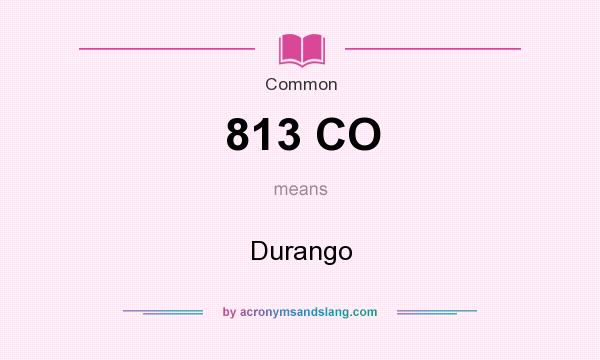 What does 813 CO mean? It stands for Durango