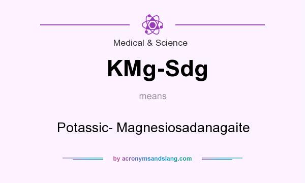 What does KMg-Sdg mean? It stands for Potassic- Magnesiosadanagaite