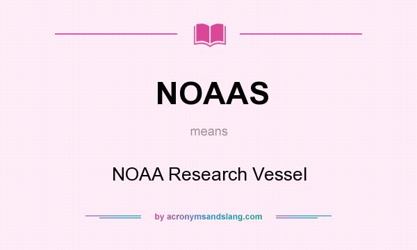 What does NOAAS mean? It stands for NOAA Research Vessel