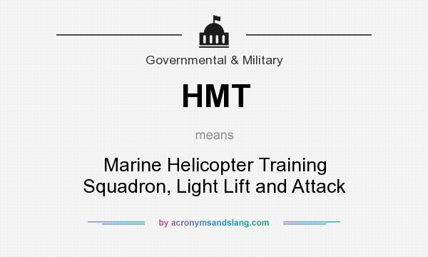 What does HMT mean? It stands for Marine Helicopter Training Squadron, Light Lift and Attack