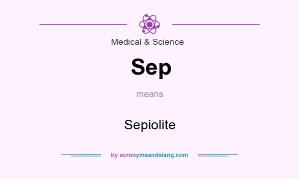 What does Sep mean? It stands for Sepiolite