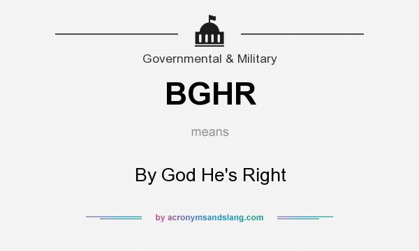 What does BGHR mean? It stands for By God He`s Right