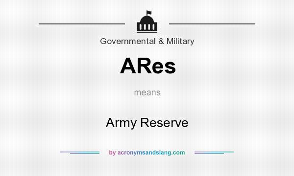 What does ARes mean? It stands for Army Reserve