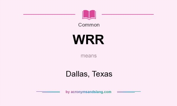 What does WRR mean? It stands for Dallas, Texas