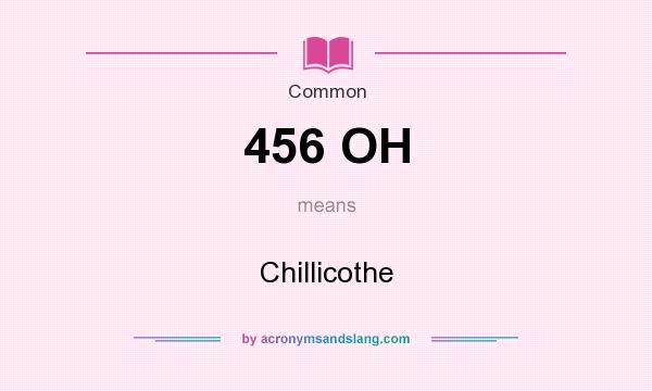 What does 456 OH mean? It stands for Chillicothe