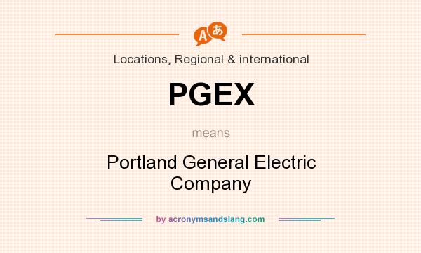 What does PGEX mean? It stands for Portland General Electric Company