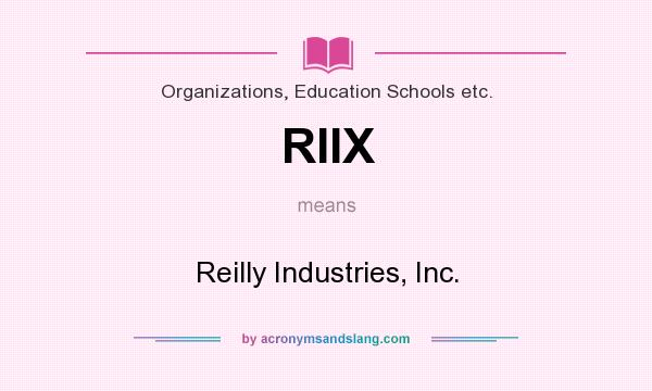 What does RIIX mean? It stands for Reilly Industries, Inc.