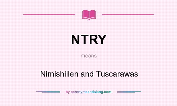 What does NTRY mean? It stands for Nimishillen and Tuscarawas