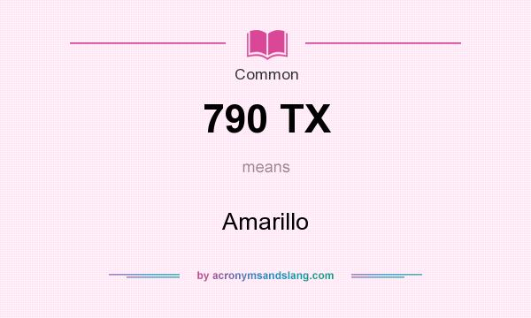 What does 790 TX mean? It stands for Amarillo