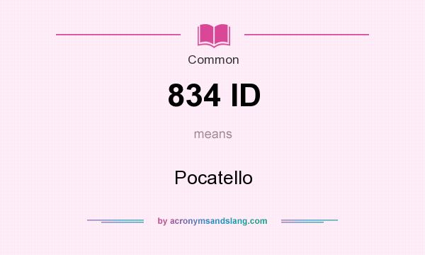 What does 834 ID mean? It stands for Pocatello