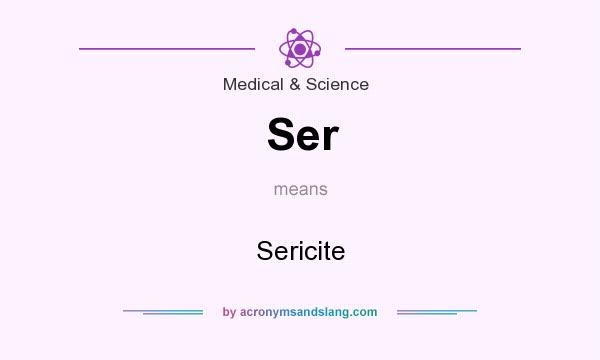 What does Ser mean? It stands for Sericite