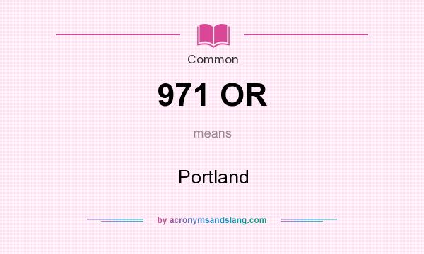 What does 971 OR mean? It stands for Portland