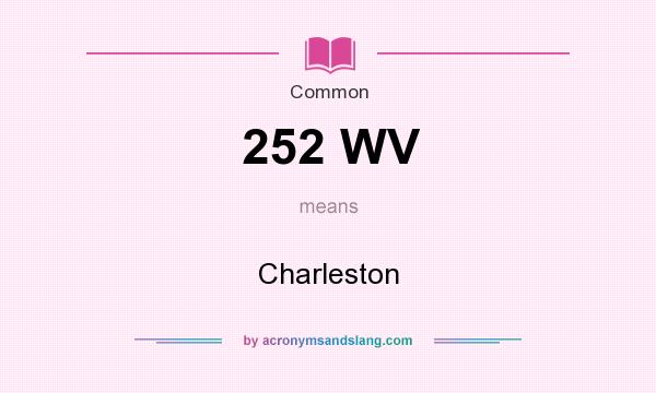 What does 252 WV mean? It stands for Charleston