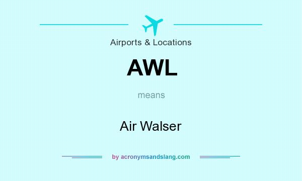 What does AWL mean? It stands for Air Walser