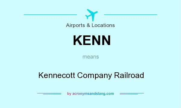 What does KENN mean? It stands for Kennecott Company Railroad