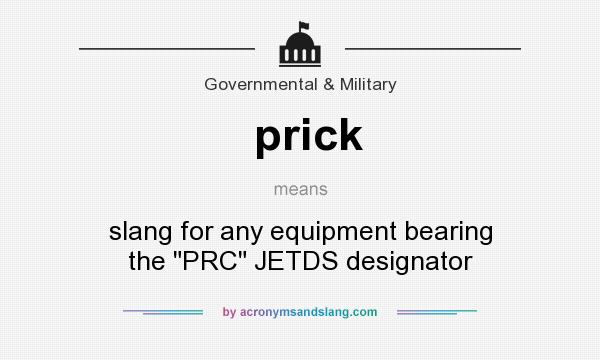 What does prick mean? It stands for slang for any equipment bearing the 