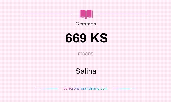 What does 669 KS mean? It stands for Salina
