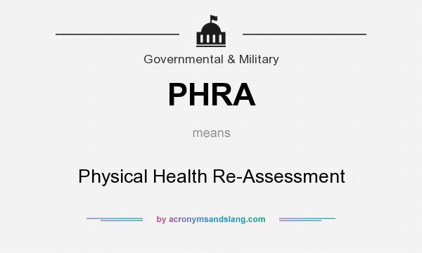 What does PHRA mean? It stands for Physical Health Re-Assessment