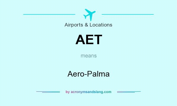 What does AET mean? It stands for Aero-Palma