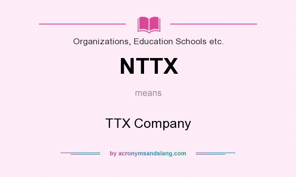 What does NTTX mean? It stands for TTX Company