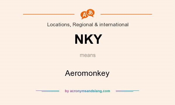 What does NKY mean? It stands for Aeromonkey