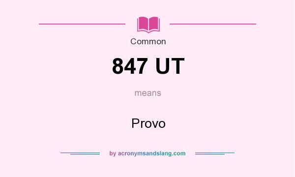What does 847 UT mean? It stands for Provo
